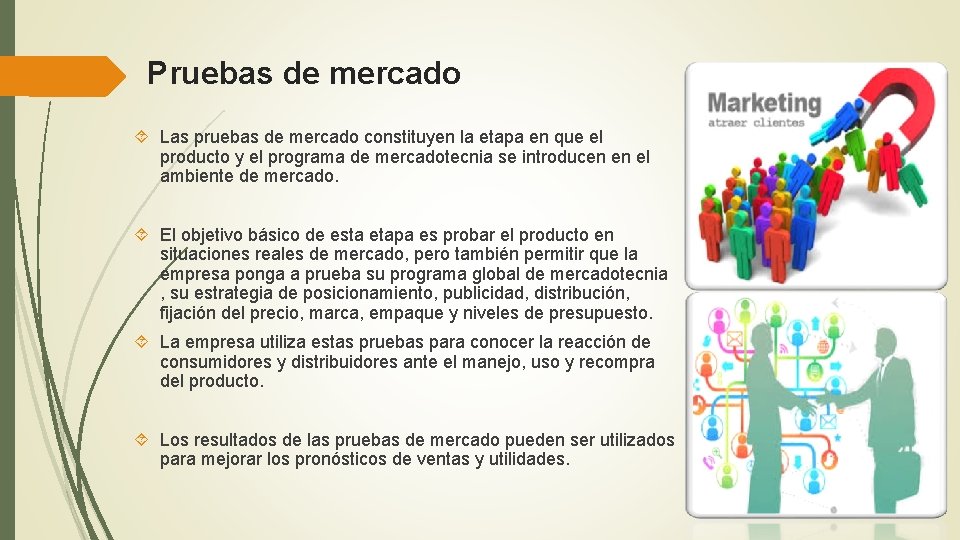 Pruebas de mercado Las pruebas de mercado constituyen la etapa en que el producto