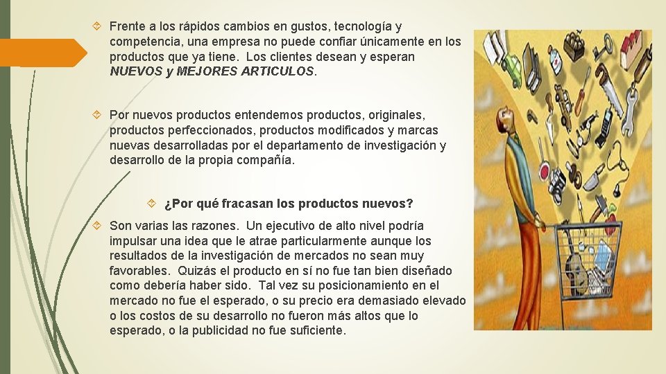  Frente a los rápidos cambios en gustos, tecnología y competencia, una empresa no