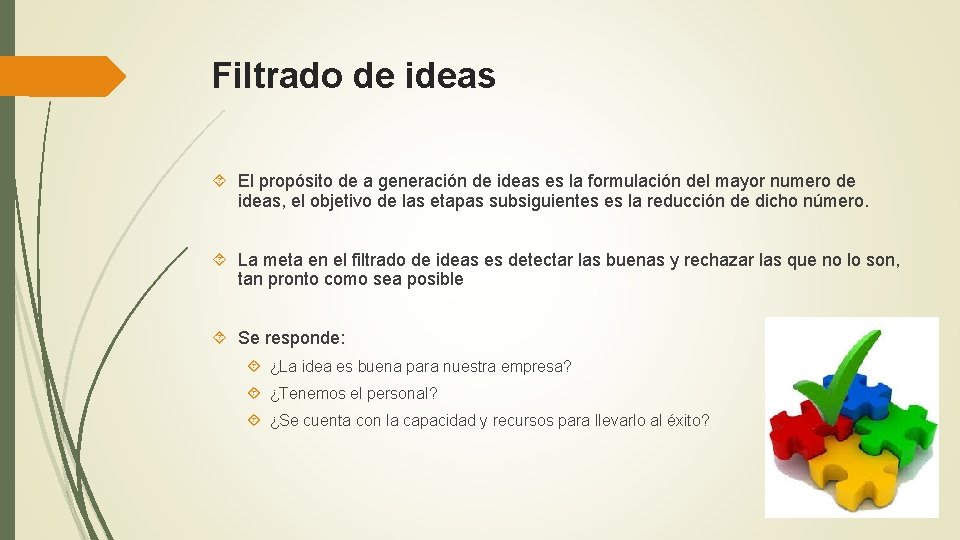 Filtrado de ideas El propósito de a generación de ideas es la formulación del