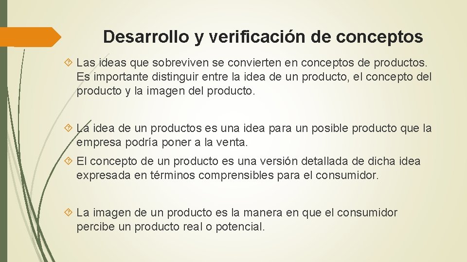 Desarrollo y verificación de conceptos Las ideas que sobreviven se convierten en conceptos de