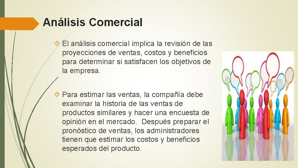 Análisis Comercial El análisis comercial implica la revisión de las proyecciones de ventas, costos