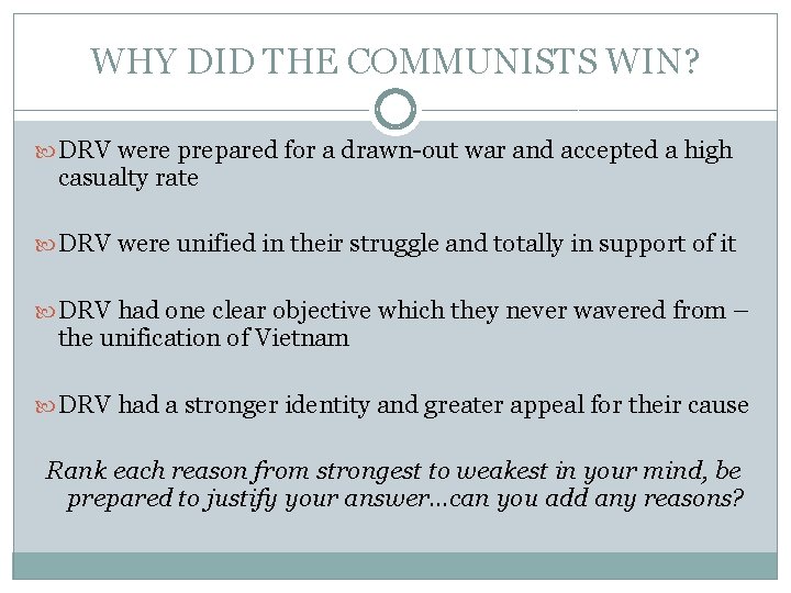 WHY DID THE COMMUNISTS WIN? DRV were prepared for a drawn-out war and accepted