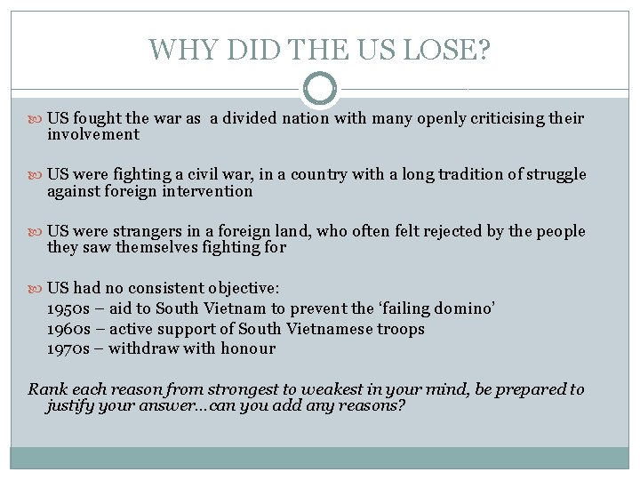 WHY DID THE US LOSE? US fought the war as a divided nation with