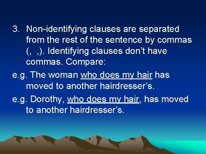 3. Non-identifying clauses are separated from the rest of the sentence by commas (, 3. Non-identifying clauses are separated from the rest of the sentence by commas (,