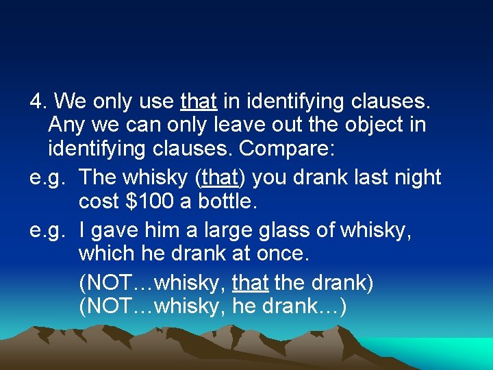 4. We only use that in identifying clauses. Any we can only leave out 4. We only use that in identifying clauses. Any we can only leave out