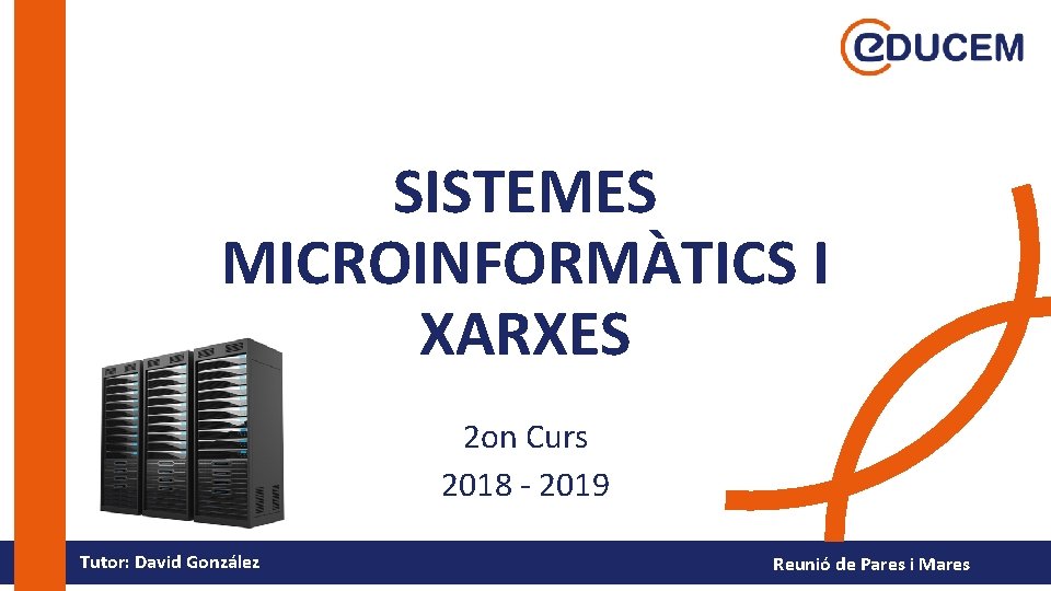 SISTEMES MICROINFORMÀTICS I XARXES 2 on Curs 2018 - 2019 Tutor: David González Reunió