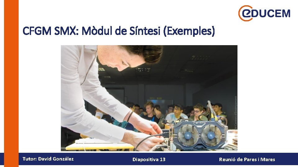 CFGM SMX: Mòdul de Síntesi (Exemples) Tutor: David González Diapositiva 13 Reunió de Pares