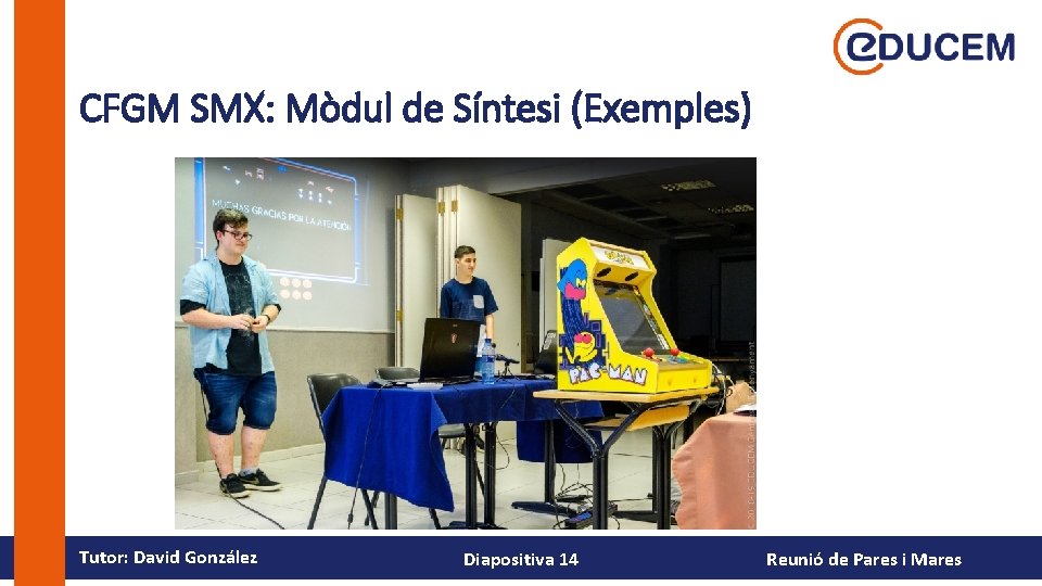 CFGM SMX: Mòdul de Síntesi (Exemples) Tutor: David González Diapositiva 14 Reunió de Pares