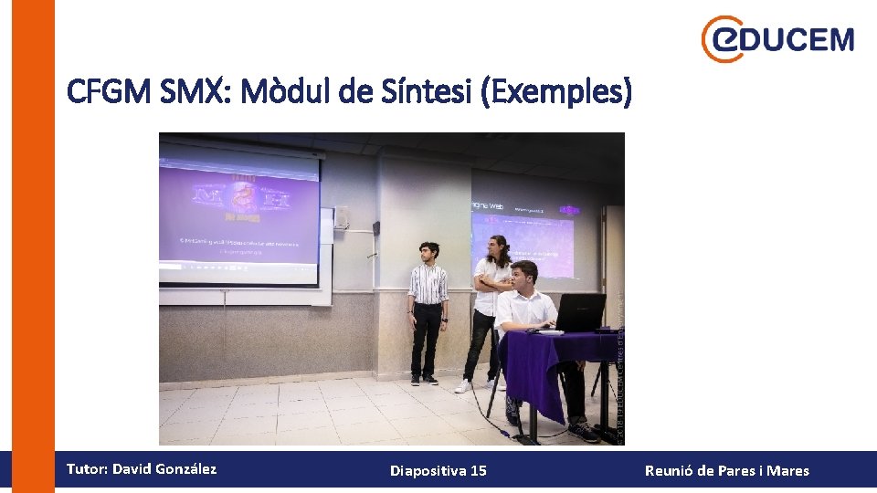 CFGM SMX: Mòdul de Síntesi (Exemples) Tutor: David González Diapositiva 15 Reunió de Pares