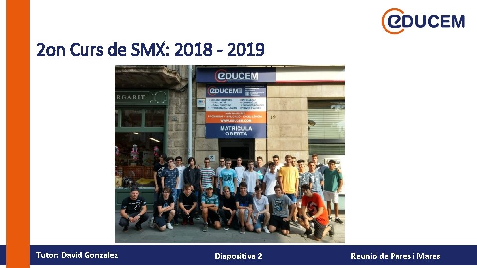 2 on Curs de SMX: 2018 - 2019 Tutor: David González Diapositiva 2 Reunió