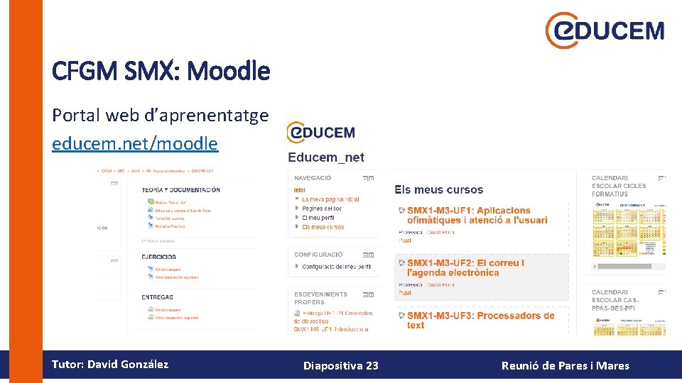 CFGM SMX: Moodle Portal web d’aprenentatge educem. net/moodle Tutor: David González Diapositiva 23 Reunió