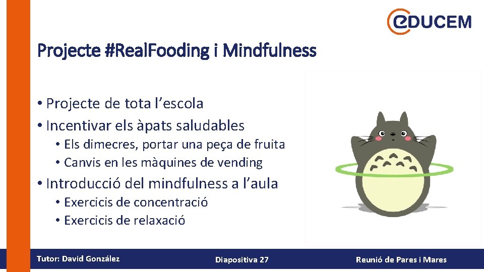 Projecte #Real. Fooding i Mindfulness • Projecte de tota l’escola • Incentivar els àpats
