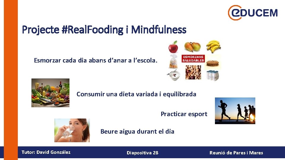 Projecte #Real. Fooding i Mindfulness Esmorzar cada dia abans d’anar a l’escola. Consumir una