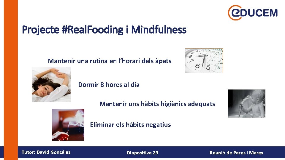 Projecte #Real. Fooding i Mindfulness Mantenir una rutina en l’horari dels àpats Dormir 8