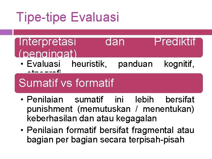 Tipe-tipe Evaluasi Interpretasi (pengingat) dan • Evaluasi heuristik, etnografi. . . panduan Prediktif kognitif,