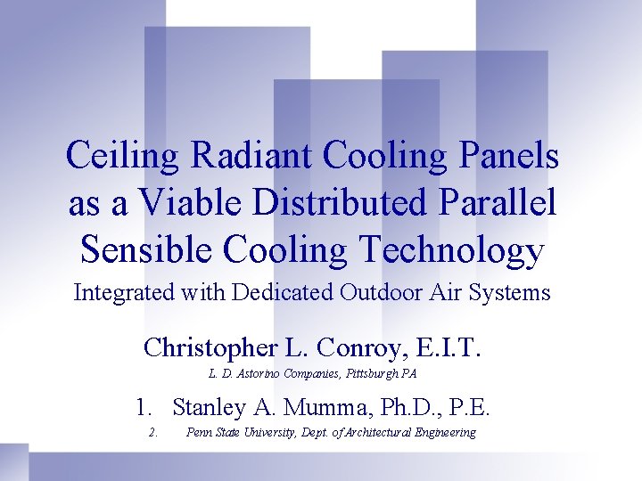 Ceiling Radiant Cooling Panels as a Viable Distributed Parallel Sensible Cooling Technology Integrated with