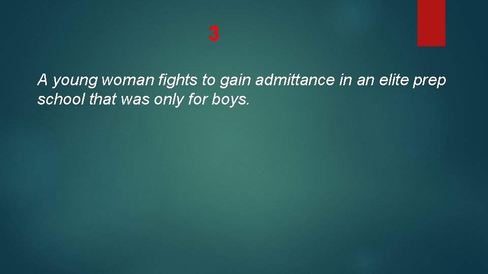 3 A young woman fights to gain admittance in an elite prep school that