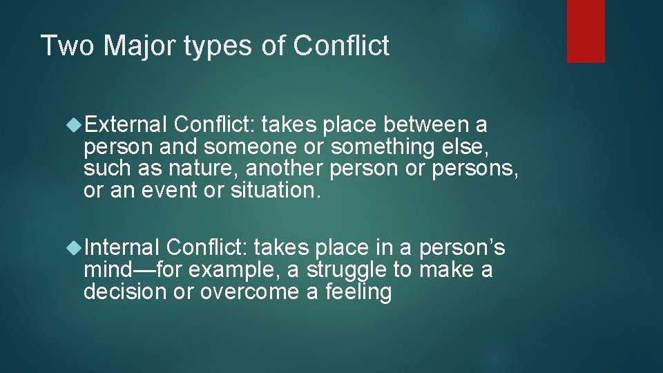 Two Major types of Conflict External Conflict: takes place between a person and someone