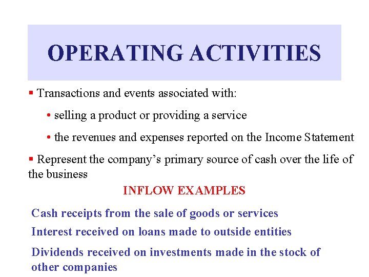 OPERATING ACTIVITIES § Transactions and events associated with: • selling a product or providing