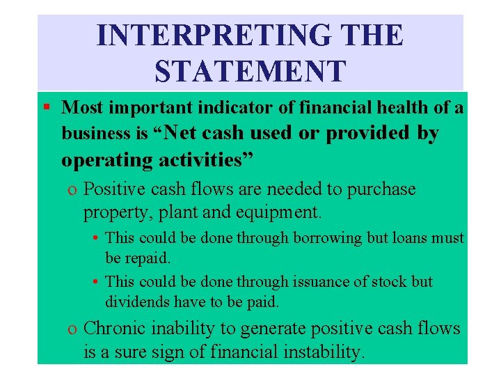 INTERPRETING THE STATEMENT § Most important indicator of financial health of a business is