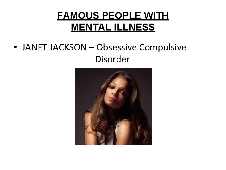 FAMOUS PEOPLE WITH MENTAL ILLNESS • JANET JACKSON – Obsessive Compulsive Disorder 