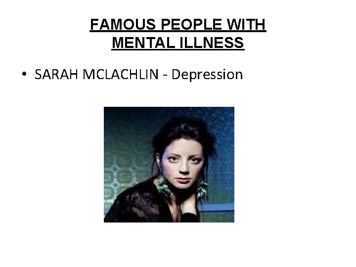 FAMOUS PEOPLE WITH MENTAL ILLNESS • SARAH MCLACHLIN - Depression 