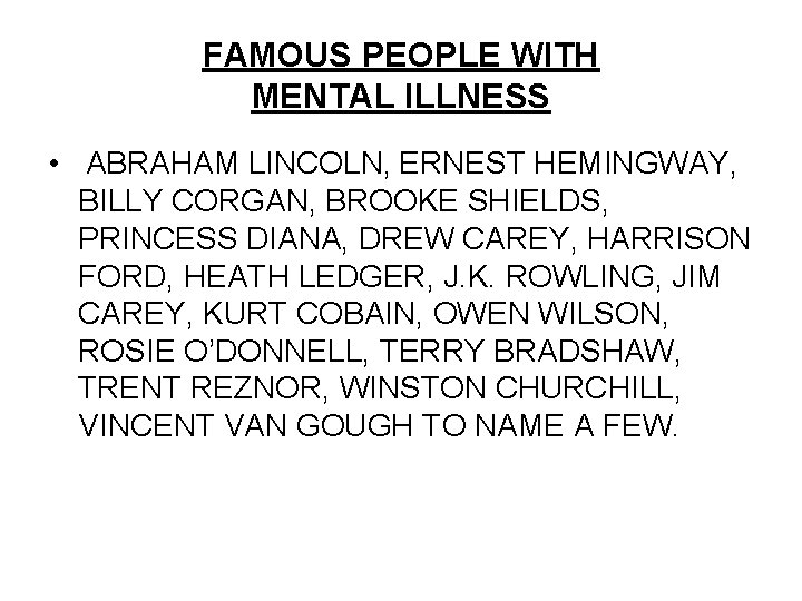 FAMOUS PEOPLE WITH MENTAL ILLNESS • ABRAHAM LINCOLN, ERNEST HEMINGWAY, BILLY CORGAN, BROOKE SHIELDS,