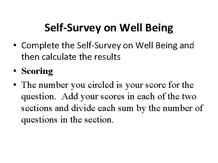 Self-Survey on Well Being • Complete the Self-Survey on Well Being and then calculate