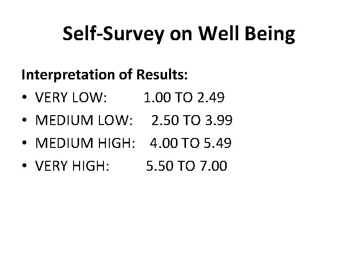 Self-Survey on Well Being Interpretation of Results: • VERY LOW: 1. 00 TO 2.