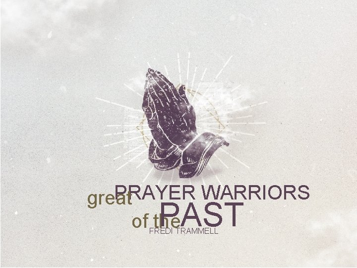 PRAYER WARRIORS great of the PAST FREDI TRAMMELL 