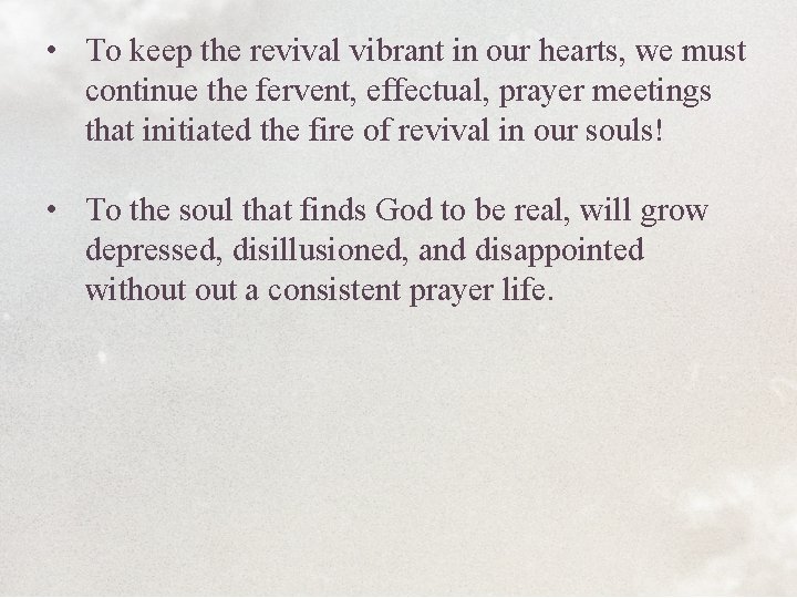  • To keep the revival vibrant in our hearts, we must continue the