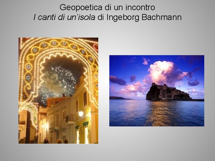 Geopoetica di un incontro I canti di un’isola di Ingeborg Bachmann 