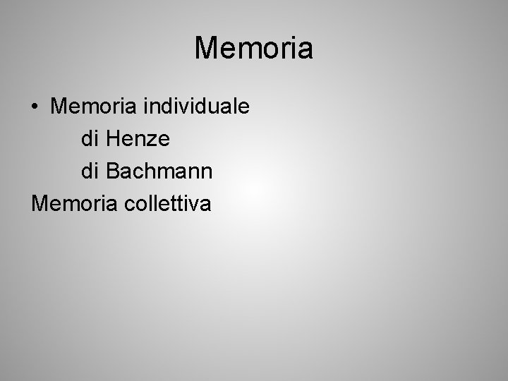 Memoria • Memoria individuale di Henze di Bachmann Memoria collettiva 