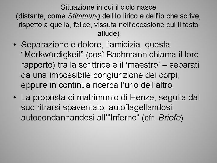 Situazione in cui il ciclo nasce (distante, come Stimmung dell’Io lirico e dell’io che