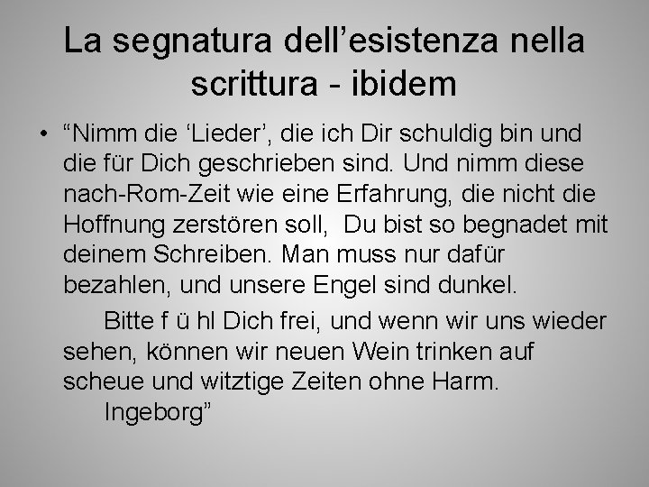 La segnatura dell’esistenza nella scrittura - ibidem • “Nimm die ‘Lieder’, die ich Dir