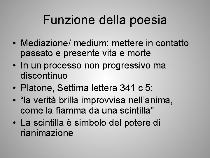 Funzione della poesia • Mediazione/ medium: mettere in contatto passato e presente vita e