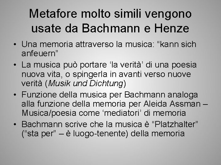 Metafore molto simili vengono usate da Bachmann e Henze • Una memoria attraverso la