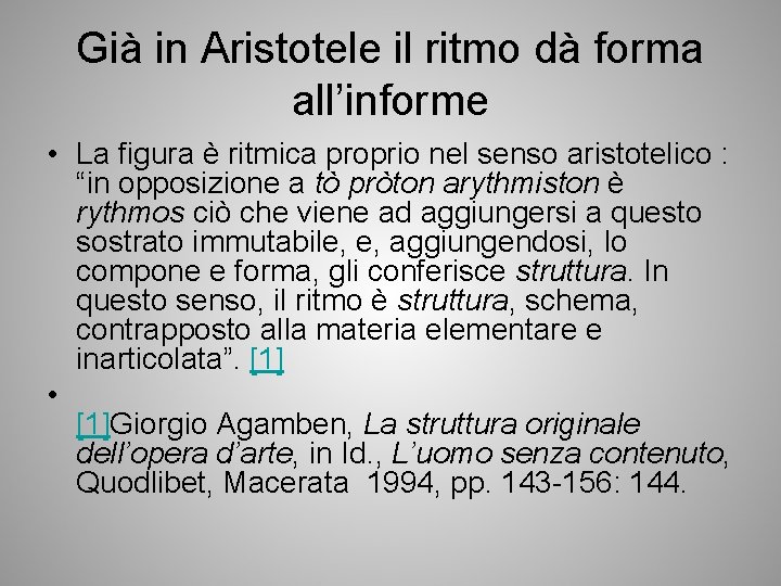 Già in Aristotele il ritmo dà forma all’informe • La figura è ritmica proprio