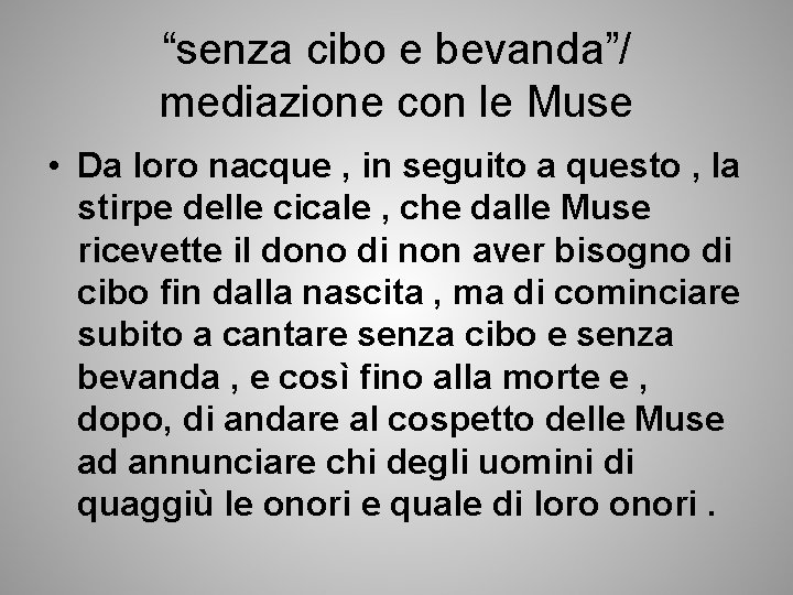 “senza cibo e bevanda”/ mediazione con le Muse • Da loro nacque , in