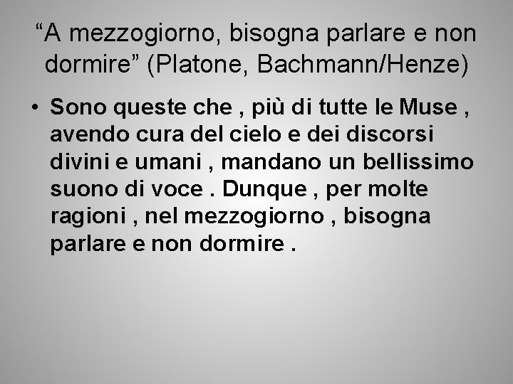 “A mezzogiorno, bisogna parlare e non dormire” (Platone, Bachmann/Henze) • Sono queste che ,