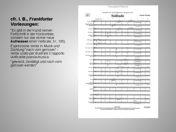 cfr. I. B. , Frankfurter Vorlesungen: “Es gibt in der Kunst keinen Fortschritt in