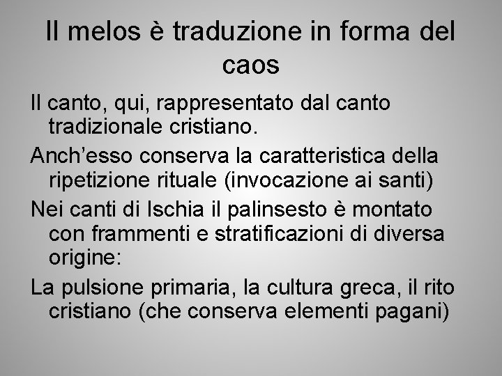 Il melos è traduzione in forma del caos Il canto, qui, rappresentato dal canto