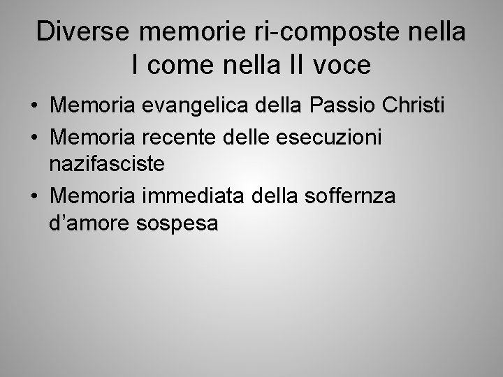 Diverse memorie ri-composte nella I come nella II voce • Memoria evangelica della Passio