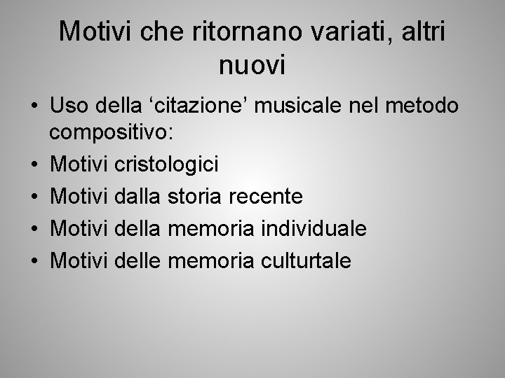 Motivi che ritornano variati, altri nuovi • Uso della ‘citazione’ musicale nel metodo compositivo: