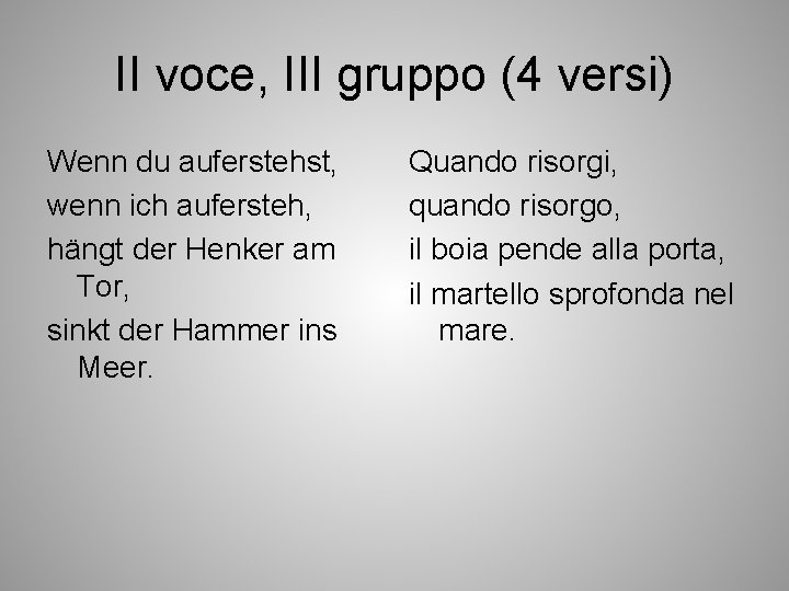 II voce, III gruppo (4 versi) Wenn du auferstehst, wenn ich aufersteh, hängt der