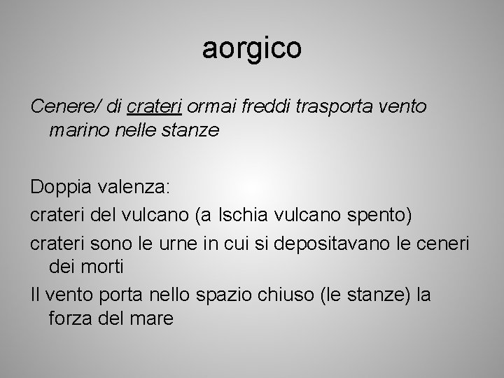 aorgico Cenere/ di crateri ormai freddi trasporta vento marino nelle stanze Doppia valenza: crateri