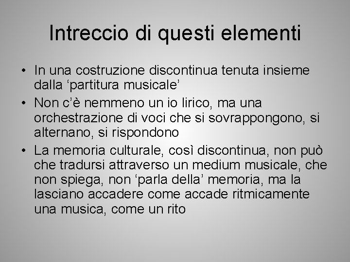 Intreccio di questi elementi • In una costruzione discontinua tenuta insieme dalla ‘partitura musicale’