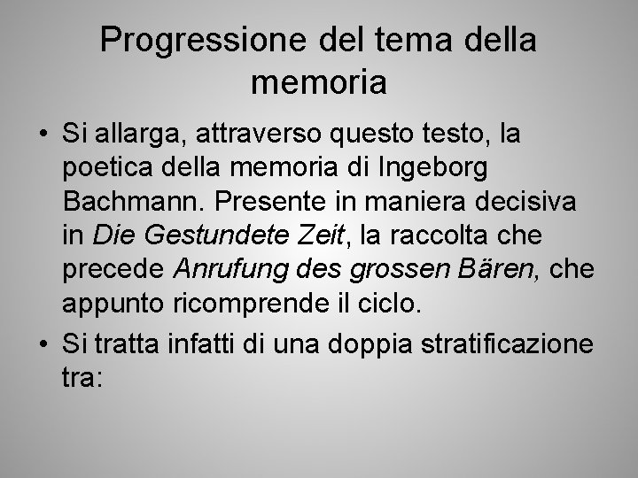 Progressione del tema della memoria • Si allarga, attraverso questo testo, la poetica della