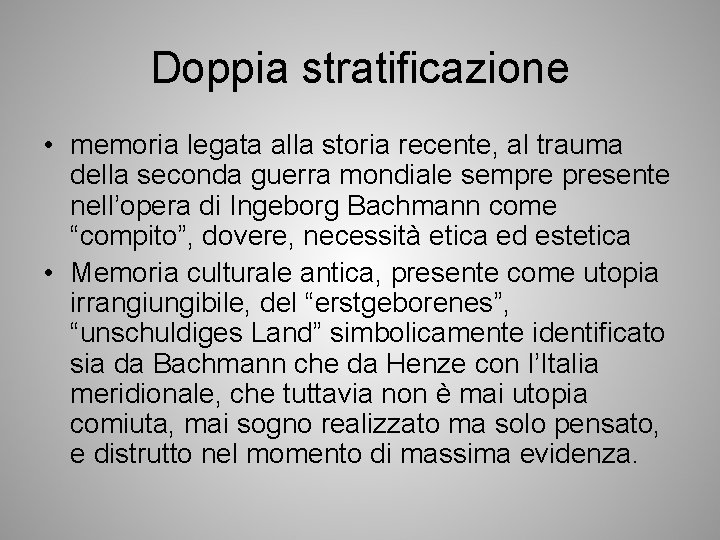 Doppia stratificazione • memoria legata alla storia recente, al trauma della seconda guerra mondiale