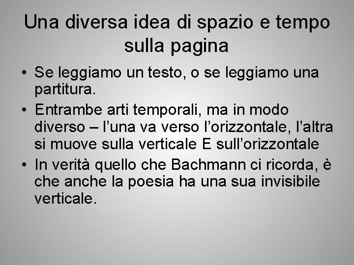 Una diversa idea di spazio e tempo sulla pagina • Se leggiamo un testo,